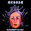 Autodestruccion - Medusa