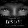 Eyes On ME (feat. Yung Chav & Challo) (Explicit) - FREDDY X&Yung Chav&Challo