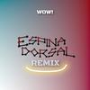 Espina Dorsal (Remix) - WOW!