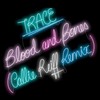 Blood and Bones (Callie Reiff Remix) - TRACE