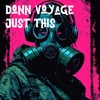 Just This (Original Mix) - Donn Voyage