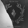 Bury The Hatchet - Below Zero