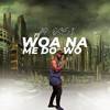 Woa Na Me Do Wo - Ap. Osei