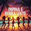 IMPINA E REBOLA LENTO (Explicit) - Mc Galan&Dj Tonclay&Duton Records