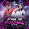 Fora do Normal (Arrocha Rkt|Explicit) - DJ CARLOS MARTINEZ&MC CR DA ZO&TRATTO DE LA CALLE