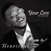 Your Love (Remix) - Henrisoul&Sarah