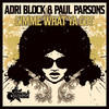 Gimme What Ya Got - Adri Block&Paul Parsons