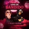 LOVE DE BANDIDO (Explicit) - DJ Theo da ZS&Mc Estellar