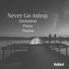 Never Go Astray (Orchestral Piano Theme) - Bekim!&Couche-Tard