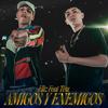 Amigos y Enemigos - Eliz&GGonz&Tisu