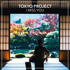 I Miss You - Tokyo Project