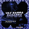 Vai Sarra Sasarra (Poc Poc Teko Teko) (Explicit) - Mc Dekazin&MC BN&DJ Big Original