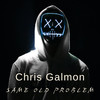 Same Old Problem - Chris Galmon