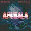 APUKALA - TroyBoi&Gianni Blu