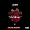 MIGHT NOT (feat. MACK ZAUCE & WEEZTHAGOON) (Radio Edit) - Zack Ware&Mack Zauce&WEEZTHAGOON