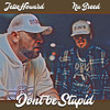 Don't Be Stupid (Explicit) - Nu Breed&Jesse Howard