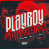 Playboy e o Maloqueiro (Explicit) - MC Jhey&Dj Silvério&DJ Jotta7