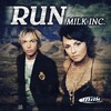 Run (Radio Edit) - Milk Inc.