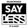 Say Less (Explicit) - Dillon Francis&G-Eazy