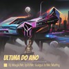 Ultima do Ano (Explicit) - DJ Mayk&MC JP11&MC Guigui JR&MC Mathy&RDOriginal&FB11&Glauco Benjamim&Mc Moah