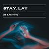 Stay, Lay - 22 Santino