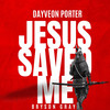 Jesus Saved Me - Dayveon Porter&Bryson Gray