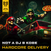 Hardcore Delivery - Not a DJ&DJ Kobe