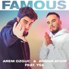 Famous - Arem Ozguc&Arman Aydin&YSA
