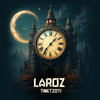 Timetzoti (Remaster 2025) - Laroz