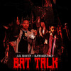 Bat Talk (Explicit) - Lil Raven&KawaiiStacy&attackishere