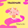 Muevete (Radio Edit) - Trademark