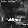 So Addicted (feat. Sheleah Monea) (Explicit) - Kevin Cooks&Sheleah Monea