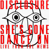 She’s Gone, Dance On (Live From The Mews) - Disclosure