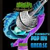 Pop My Grease (feat. YUKMOUTH) (Remix|Explicit) - Highlife Marketing Ent&Yukmouth