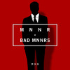 Bad Mnnrs - MNNR