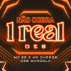 Não Cobra 1 Real Dz6 (Explicit) - Mc Choros&MC 22&Dz6 Mandela