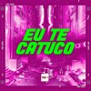 EU TE CATUCO (Explicit) - TESOURO RARO&Ronny Dj