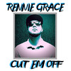 Cut Em Off - Rennie Grace