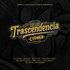 Trascendencia Cypher (Explicit) - Lu-k Mc&Freeman Rap&Jr Ruíz&Pipe Bega&Mc Kno&Rulaz Plazco&Influmc&El Sefe&Merchan Mch
