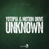 Unknown (Original Mix) - Yotopia&Motion Drive