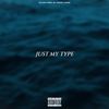 Just My Type (Explicit) - Chi Savi&Freddy Leone&Malachi Velez