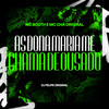 As Dona Maria me Chama de Ousado (Explicit) - DJ Felipe Original&MC Bouth&Mc Chá Original