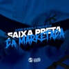 Faixa Preta da Marketada (Explicit) - DJ DEIVÃO&MC Negritin&Dj Tchouzen&Mc Fluup
