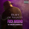 **** Around (Explicit) - Heavy of Nsanity&Young Chop&DJ Habanero&A.D