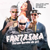 FANTASMA (versão GORDÃO DO PC) (Explicit) - GORDÃO DO PC&Mc Menor DN&Mc Leozin&Ana Laura Lopes