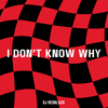 I Don't Know Why - DJ Redblack