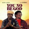 YOU NO BE GOD (feat. JADDO) - Shavy Nation&Jaddo
