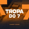 Tropa do 7 (Explicit) - MC Sanches&Dj Paulinho