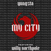 My City (Explicit) - Yungsta&Willy Northpole