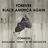 Forever Black America Again - Common&Gucci Mane&Pusha T&BJ The Chicago Kid